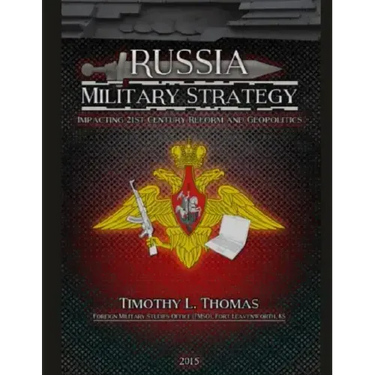 Russia Military Strategy: Impacting 21st Century Reform and Geopolitics