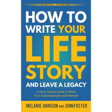 How to Write Your Life Story and Leave a Legacy: A Story Starter Guide to Write Your Autobiography and Memoir