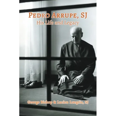 Pedro Arrupe, SJ: His Life and Legacy