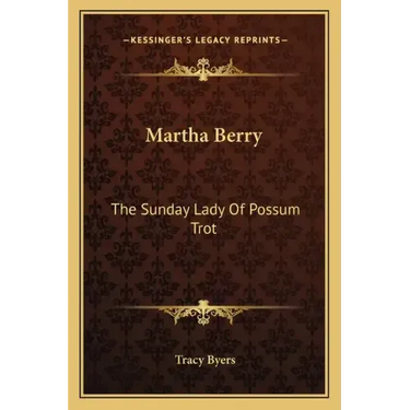 Martha Berry: The Sunday Lady of Possum Trot