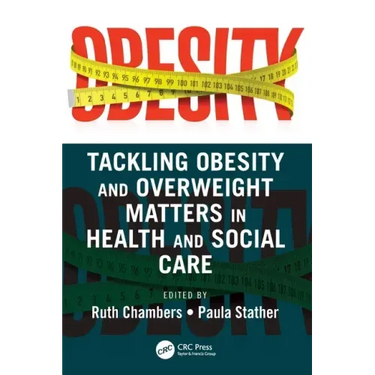 Tackling Obesity and Overweight Matters in Health and Social Care