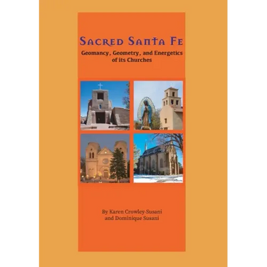 Sacred Santa Fe: Geomancy, Geometry, and Energetics of its Churches