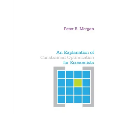 An Explanation of Constrained Optimization for Economists