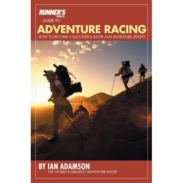 Runner's World Guide to Adventure Racing: How to Become a Successful Racer and Adventure Athlete