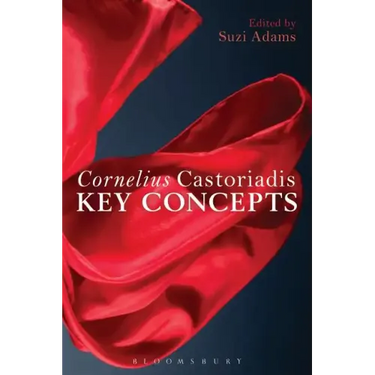 Cornelius Castoriadis: Key Concepts