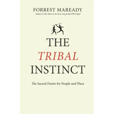 The Tribal Instinct: The Sacred Desire for People and Place
