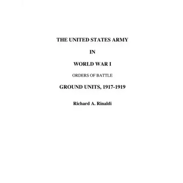 The US Army in World War I - Orders of Battle