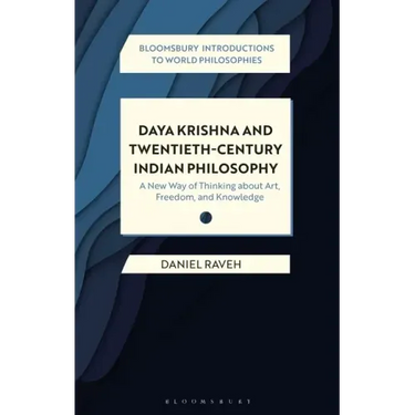 Daya Krishna and Twentieth-Century Indian Philosophy: A New Way of Thinking about Art, Freedom, and Knowledge