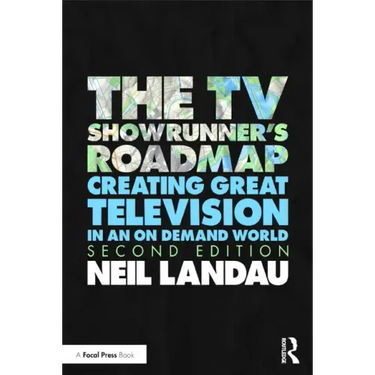 The TV Showrunner's Roadmap: Creating Great Television in an On Demand World