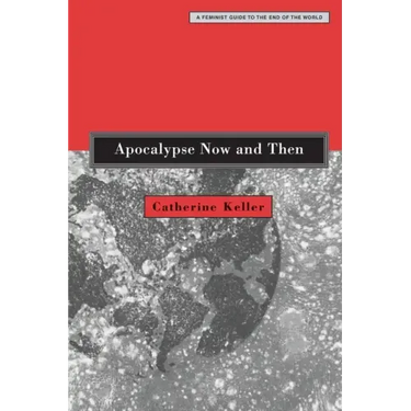 Apocalypse Now and Then: A Feminist Guide to the End of the World