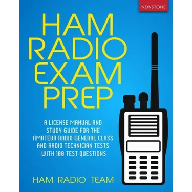 Ham Radio Exam Prep: A License Manual and Study Guide for the Amateur Radio General Class and Radio Technician Tests with 100 Test Questions