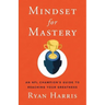 Mindset for Mastery: An NFL Champion's Guide to Reaching Your Greatness