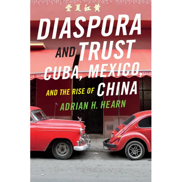 Diaspora and Trust: Cuba, Mexico, and the Rise of China