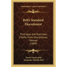 Bell's Standard Elocutionist: Principles And Exercises, Chiefly From Elocutionary Manual (1889)