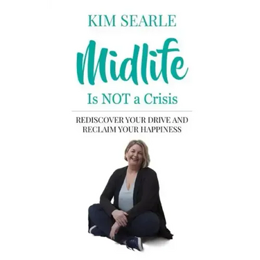 Midlife Is Not a Crisis: Rediscover Your Drive and Reclaim Your Happiness