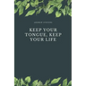 Keep Your Tongue, Keep Your Life