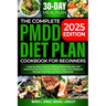 The Complete Pmdd Diet Plan Cookbook for Beginners: A Step by Step Guide to Treating PMDD Naturally with Effective Nutritional Secrets and Time-Saving