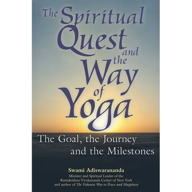 The Spiritual Quest and the Way of Yoga: The Goal, the Journey and the Milestones