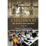 Singapore Childhood: Our Stories Then and Now