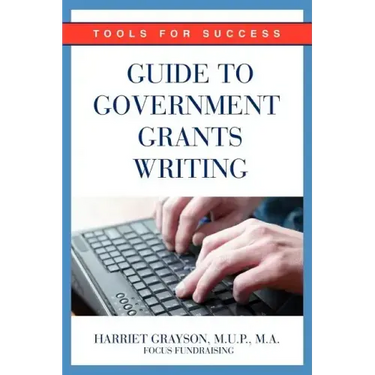 Guide to Government Grants Writing: Tools for Success