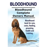 Bloodhound. Bloodhound Complete Owners Manual. Bloodhound book for care, costs, feeding, grooming, health and training.