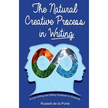 The Natural Creative Process in Writing: A Core Writing and Editing Handbook for Everyone