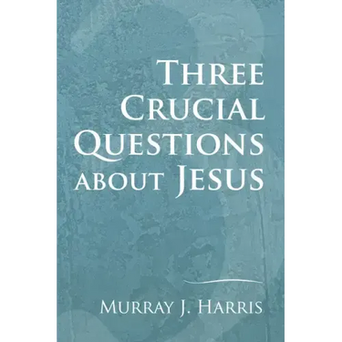 Three Crucial Questions about Jesus