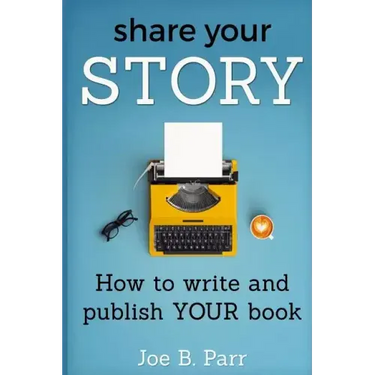 Share Your Story: How to write and publish YOUR book