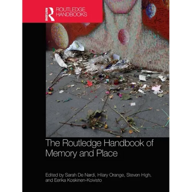 The Routledge Handbook of Memory and Place