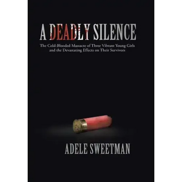 A Deadly Silence: The Cold-Blooded Massacre of Three Vibrant Young Girls and the Devastating Effects on Their Survivors