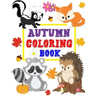 Autumn Coloring Book: Animals Turkey Thanksgiving and More Coloring Book for Kids Boys Girls Ages 2-4, 3-5 Big and Jumbo Perfect Gift