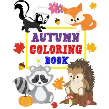 Autumn Coloring Book: Animals Turkey Thanksgiving and More Coloring Book for Kids Boys Girls Ages 2-4, 3-5 Big and Jumbo Perfect Gift