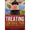 Treating Low Back Pain during Exercise and Athletics: Complete with Prevention and Rehabilitation Strategies