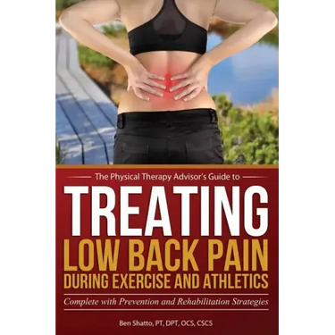 Treating Low Back Pain during Exercise and Athletics: Complete with Prevention and Rehabilitation Strategies