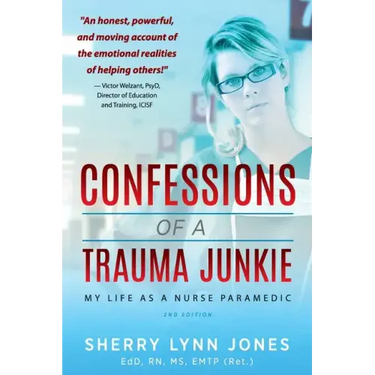 Confessions of a Trauma Junkie: My Life as a Nurse Paramedic, 2nd Edition