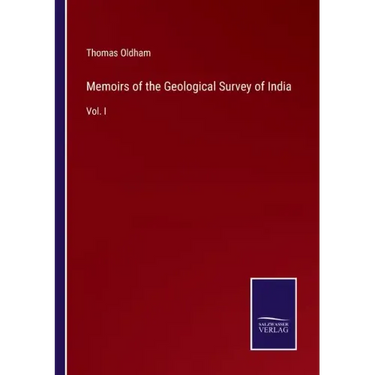 Memoirs of the Geological Survey of India: Vol. I