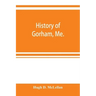 History of Gorham, Me.