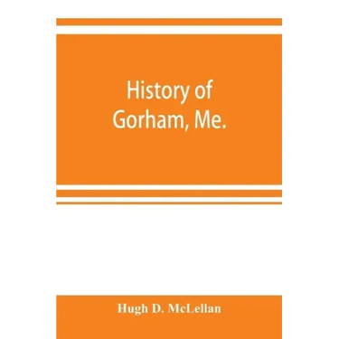 History of Gorham, Me.