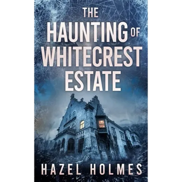 The Haunting of Whitecrest Estate