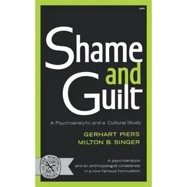 Shame and Guilt: A Psychoanalytic and a Cultural Study