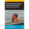Mauritian Hinduism and Globalisation: Transformation and Reinvention