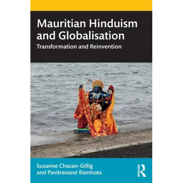 Mauritian Hinduism and Globalisation: Transformation and Reinvention