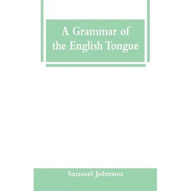 A Grammar of the English Tongue