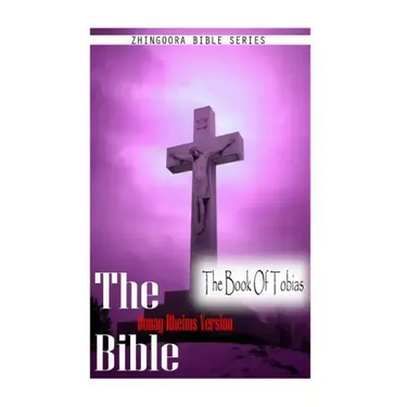 The Bible, Douay Rheims Version- The Book Of Tobias