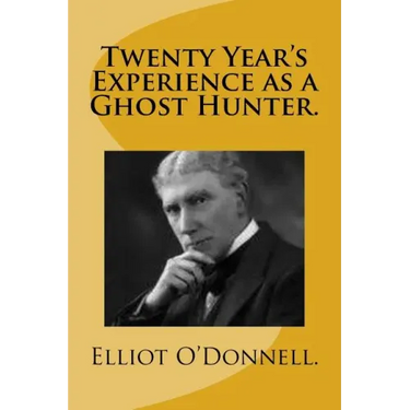 Twenty Year's Experience as a Ghost Hunter.