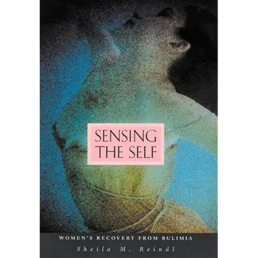 Sensing the Self: Women's Recovery from Bulimia