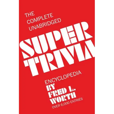 The Complete Unabridged Super Trivia Encyclopedia