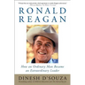 Ronald Reagan: How an Ordinary Man Became an Extraordinary Leader
