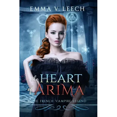 The Heart of Arima: Les Corbeaux: The French Vampire Legend Book 2