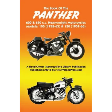 BOOK OF THE PANTHER 600 & 650 c.c. HEAVYWEIGHT MOTORCYCLES MODELS 100 (1938-63) & 120 (1959-66)